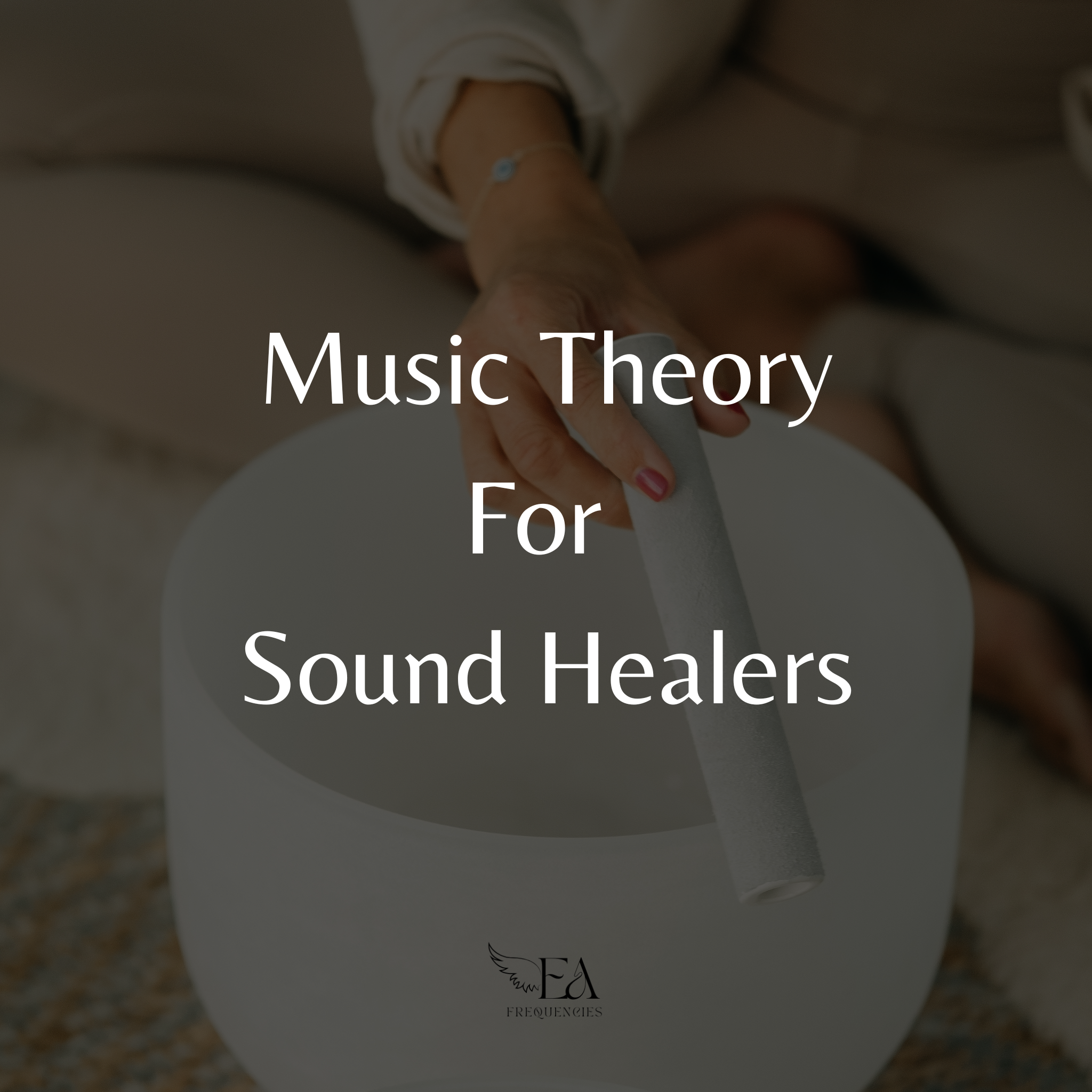A Guide To Music Theory for Sound Healers