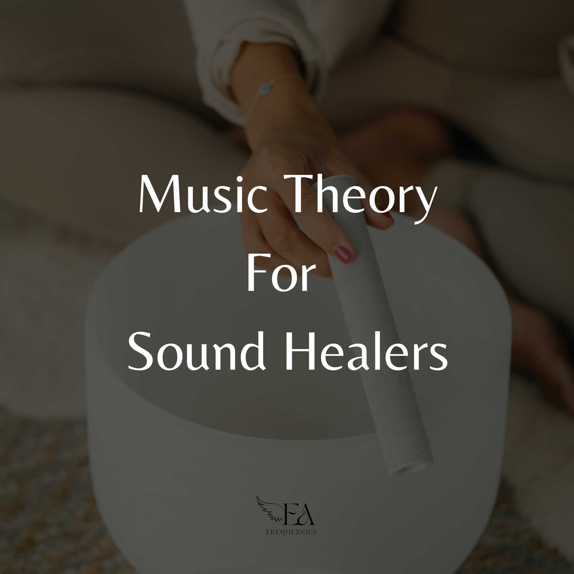 A Guide To Music Theory for Sound Healers